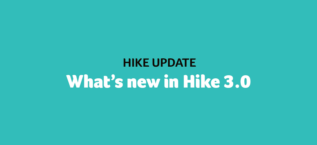 What’s new in Hike 3.0